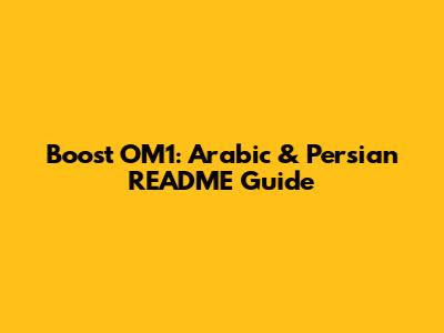 Boost OM1: Arabic & Persian README Guide