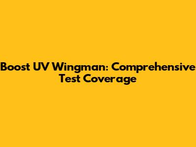 Boost UV Wingman: Comprehensive Test Coverage