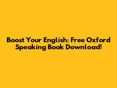 Boost Your English: Free Oxford Speaking Book Download!