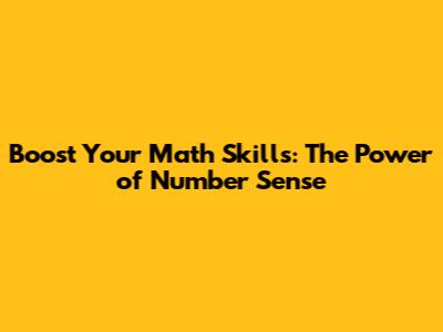 Boost Your Math Skills: The Power of Number Sense