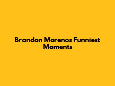 Brandon Moreno's Funniest Moments