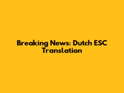 Breaking News: Dutch ESC Translation