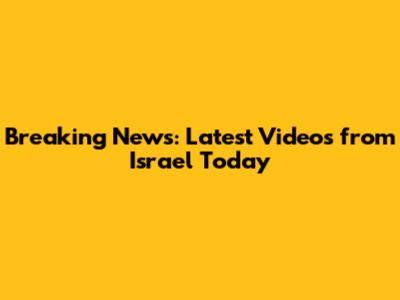 Breaking News: Latest Videos from Israel Today
