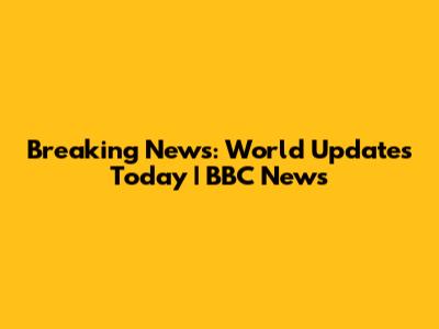 Breaking News: World Updates Today | BBC News