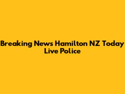 Breaking News Hamilton NZ Today Live Police