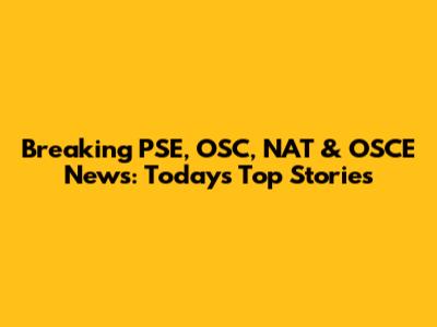 Breaking PSE, OSC, NAT & OSCE News: Today's Top Stories