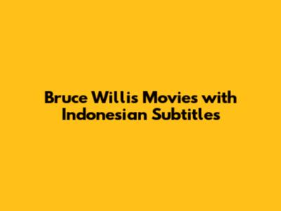Bruce Willis Movies with Indonesian Subtitles