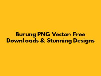 Burung PNG Vector: Free Downloads & Stunning Designs