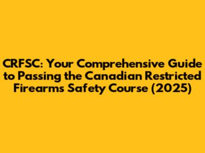 CRFSC: Your Comprehensive Guide to Passing the Canadian Restricted Firearms Safety Course (2025)