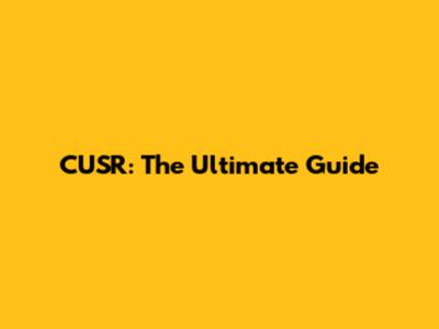 CUSR: The Ultimate Guide