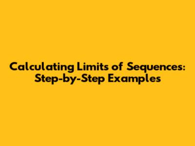 Calculating Limits of Sequences: Step-by-Step Examples