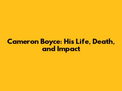 Cameron Boyce: His Life, Death, and Impact