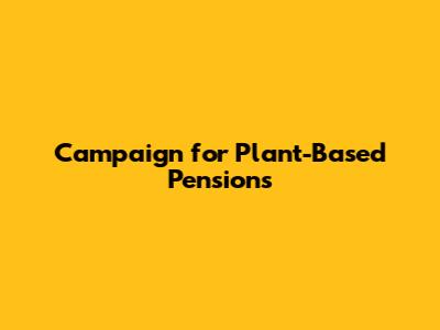 Campaign for Plant-Based Pensions