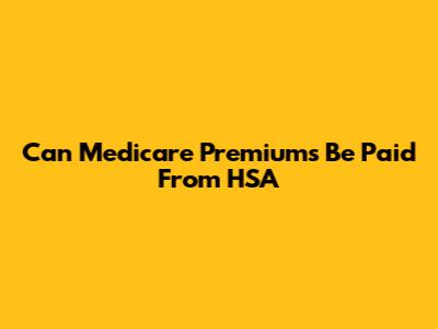 Can Medicare Premiums Be Paid From HSA