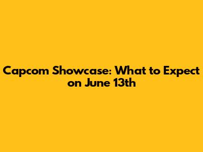 Capcom Showcase: What to Expect on June 13th