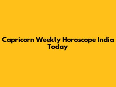 Capricorn Weekly Horoscope India Today
