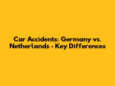 Car Accidents: Germany vs. Netherlands - Key Differences