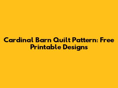 Cardinal Barn Quilt Pattern: Free Printable Designs