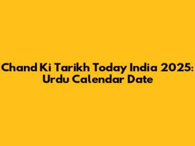 Chand Ki Tarikh Today India 2025: Urdu Calendar Date