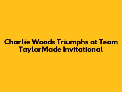 Charlie Woods Triumphs at Team TaylorMade Invitational