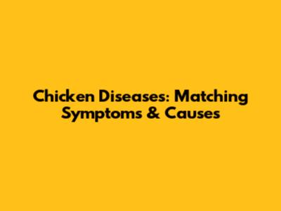 Chicken Diseases: Matching Symptoms & Causes