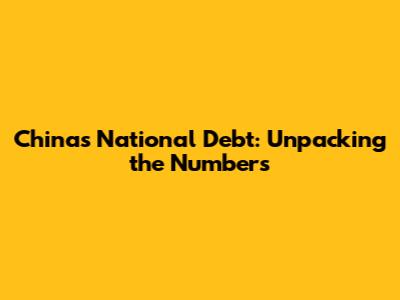 China's National Debt: Unpacking the Numbers
