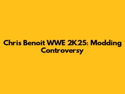 Chris Benoit WWE 2K25: Modding Controversy