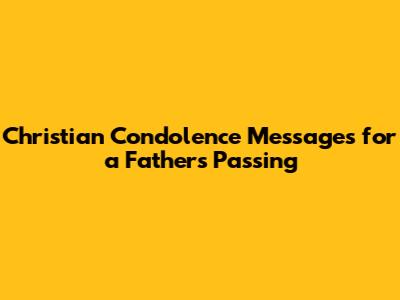 Christian Condolence Messages for a Father's Passing