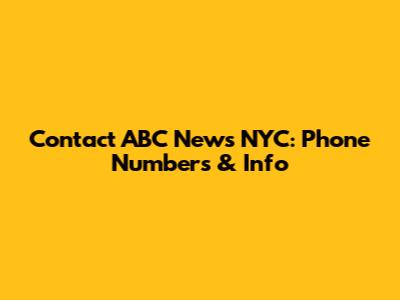 Contact ABC News NYC: Phone Numbers & Info