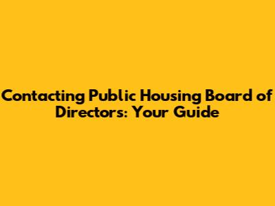 Contacting Public Housing Board of Directors: Your Guide