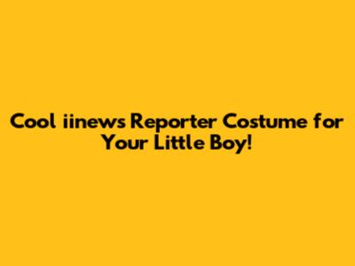 Cool iinews Reporter Costume for Your Little Boy!