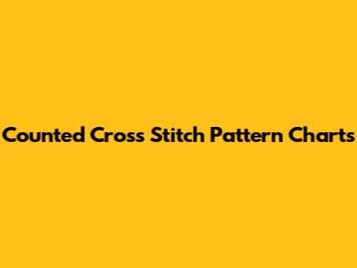 Counted Cross Stitch Pattern Charts