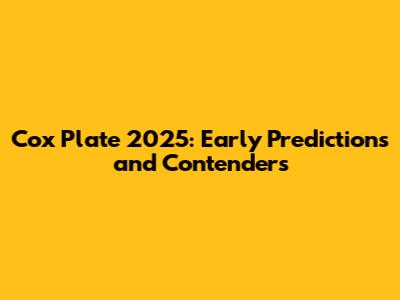 Cox Plate 2025: Early Predictions and Contenders