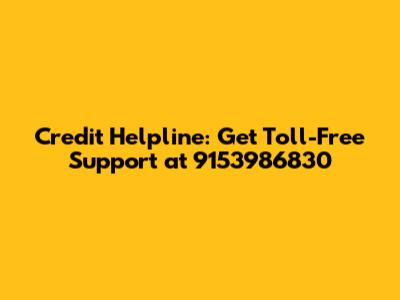Credit Helpline: Get Toll-Free Support at 9153986830