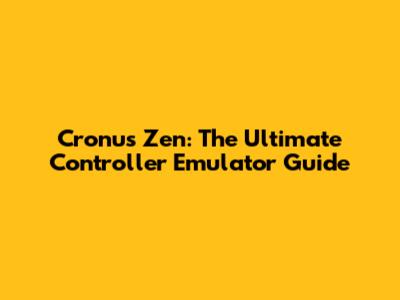 Cronus Zen: The Ultimate Controller Emulator Guide