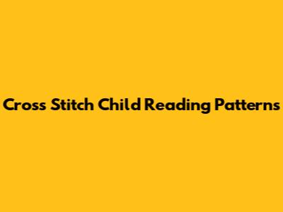 Cross Stitch Child Reading Patterns