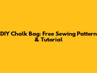 DIY Chalk Bag: Free Sewing Pattern & Tutorial