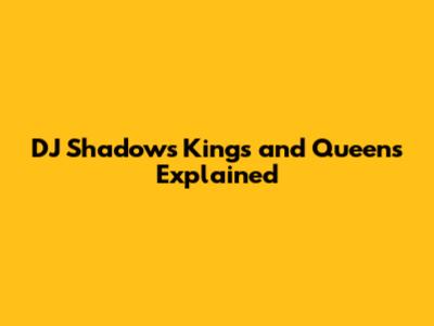 DJ Shadow's 'Kings and Queens' Explained