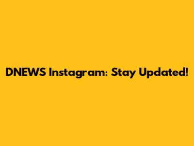 DNEWS Instagram: Stay Updated!