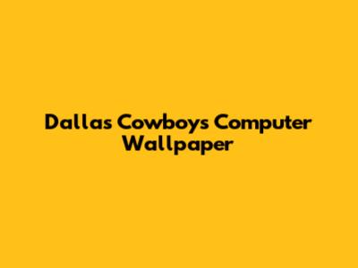 Dallas Cowboys Computer Wallpaper
