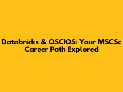Databricks & OSCIOS: Your MSCSc Career Path Explored