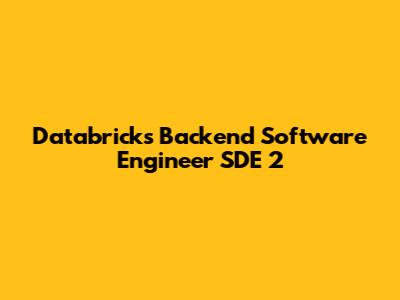 Databricks Backend Software Engineer SDE 2