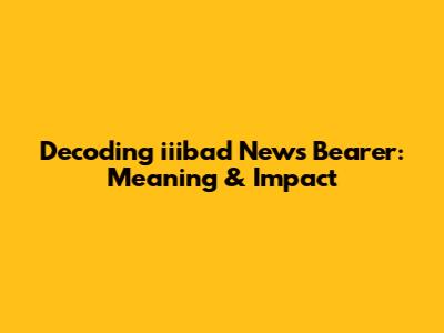 Decoding 'iiibad News Bearer': Meaning & Impact