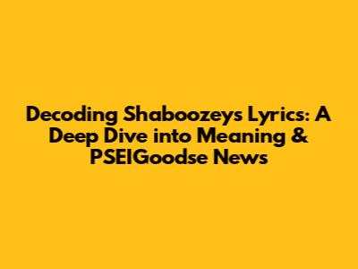 Decoding Shaboozey's Lyrics: A Deep Dive into Meaning & PSEIGoodse News