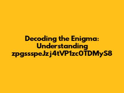 Decoding the Enigma: Understanding zpgssspeJzj4tVP1zc0TDMyS8