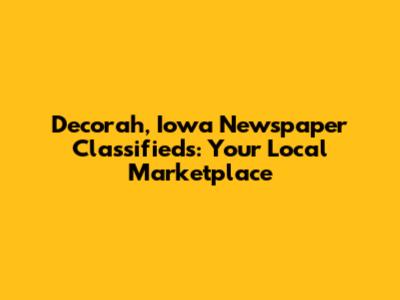 Decorah, Iowa Newspaper Classifieds: Your Local Marketplace