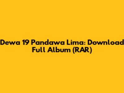 Dewa 19 Pandawa Lima: Download Full Album (RAR)