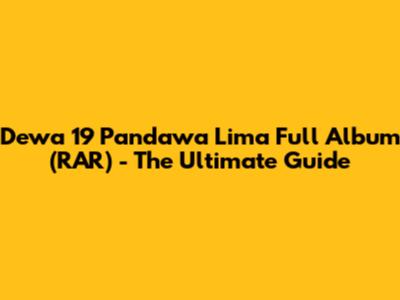 Dewa 19 Pandawa Lima Full Album (RAR) - The Ultimate Guide