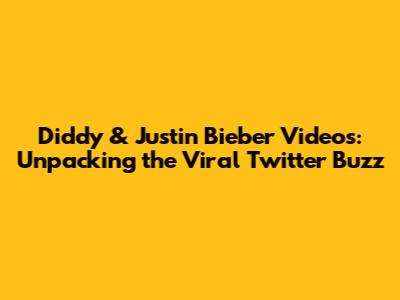 Diddy & Justin Bieber Videos: Unpacking the Viral Twitter Buzz