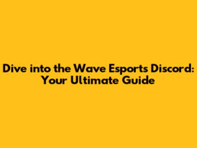 Dive into the Wave Esports Discord: Your Ultimate Guide